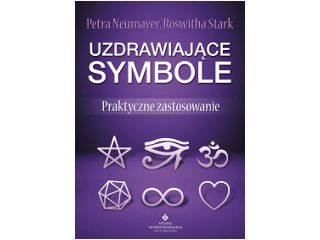 Uzdrawiające symbole. Praktyczne zastosowanie – Petra Neumayer i Roswitha Stark