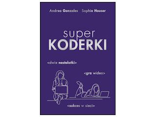 Nowość wydawnicza „Superkoderki” Andrea Gonzales i Sophie Houser.