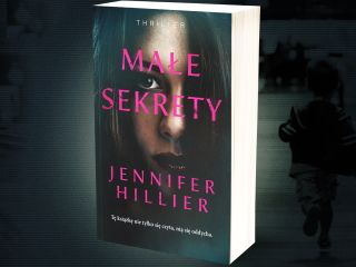 Nowość wydawnicza „Małe sekrety” Jennifer Hillier