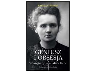 Recenzja książki „Geniusz i obsesja. Wewnętrzny świat Marii Curie”.