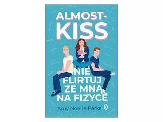 Recenzja książki „Almost-kiss. Nie flirtuj ze mną na fizyce”.