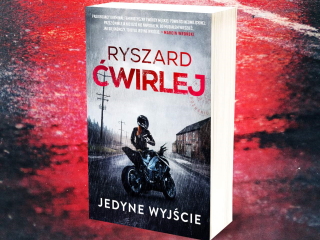 „Jedyne wyjście” Ryszard Ćwirlej